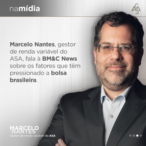 Marcelo Nantes, Ibovespa, ASA Long Biased, ASA Long Only, fluxo de estrangeiros, bolsa brasileiros, ações, renda variável